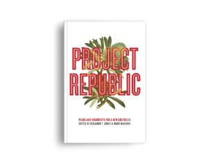 Project Republic: Plans and Arguments for a New Australia